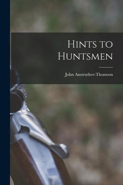 Hints to Huntsmen