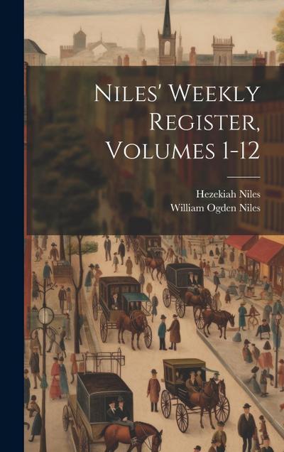 Niles’ Weekly Register, Volumes 1-12
