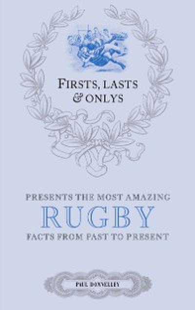Firsts; Lasts and Onlys: Rugby