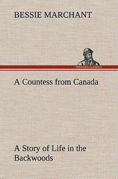 A Countess from Canada A Story of Life in the Backwoods