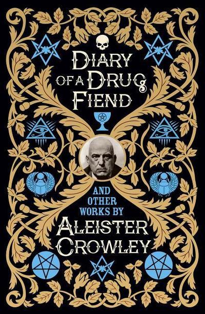 Diary of a Drug Fiend and Other Works by Aleister Crowley