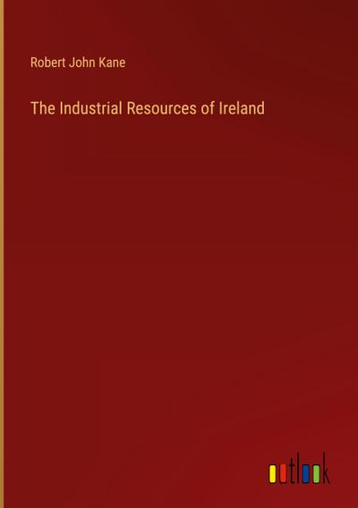 The Industrial Resources of Ireland