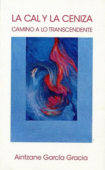 La cal y la ceniza : camino a lo trascendente