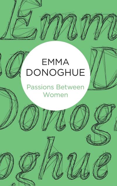 Passions Between Women - Emma Donoghue