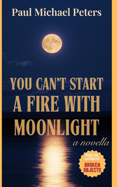 You Can’t Start A Fire With Moonlight