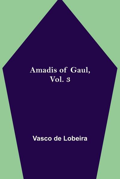 Amadis of Gaul, Vol. 3
