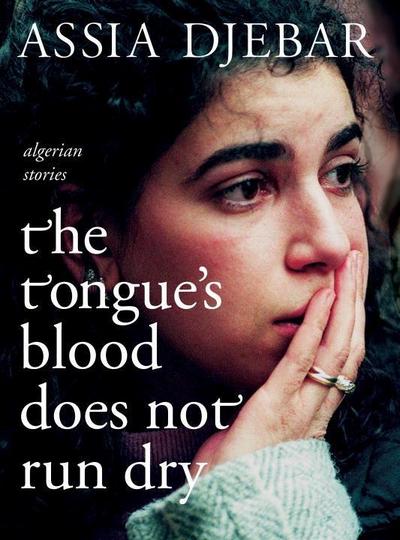 The Tongue’s Blood Does Not Run Dry: Algerian Stories