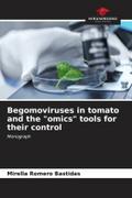 Begomoviruses in tomato and the "omics" tools for their control