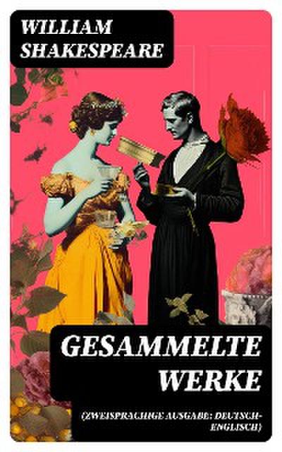 Gesammelte Werke (Zweisprachige Ausgabe: Deutsch-Englisch)