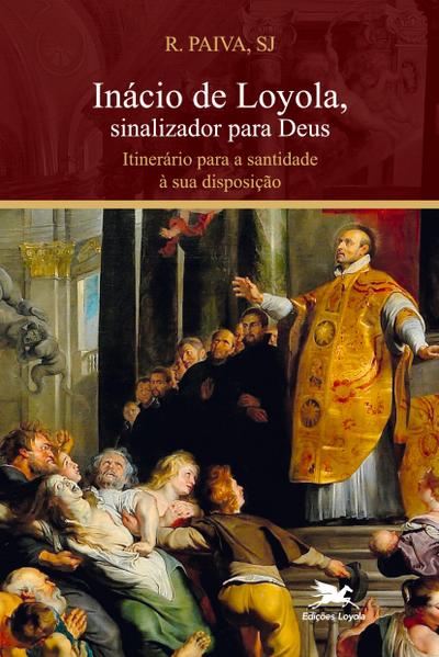 Inácio de Loyola, sinalizador para Deus