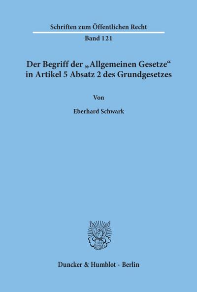 Der Begriff der "Allgemeinen Gesetze" in Artikel 5 Absatz 2 des Grundgesetzes