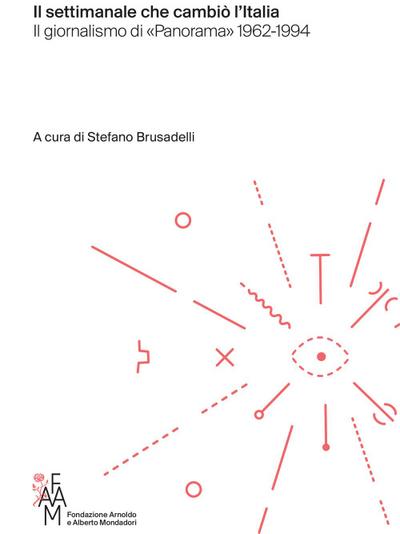 Il settimanale che cambiò l’Italia. Il giornalismo di «Panor