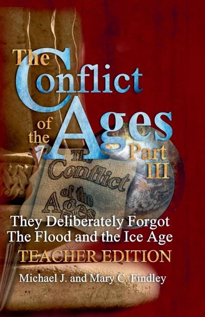 The Conflict of the Ages Teacher III They Deliberately Forgot The Flood and the Ice Age