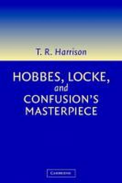 Hobbes, Locke, and Confusion’s Masterpiece