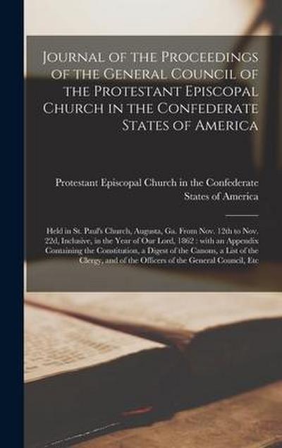 Journal of the Proceedings of the General Council of the Protestant Episcopal Church in the Confederate States of America: Held in St. Paul’s Church