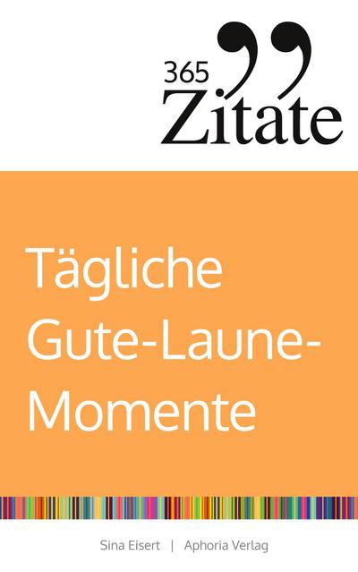 365 Zitate für tägliche Gute-Laune-Momente