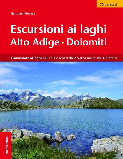 Escursioni ai laghi in Alto Adige. Camminate ai laghi più belli e amati dalla Val Venosta alle Dolomiti