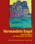 Verwundete Engel: Begegnungen mit Menschen am Rand