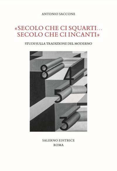 Saccone, A: «Secolo che ci squarti... secolo che ci incanti»
