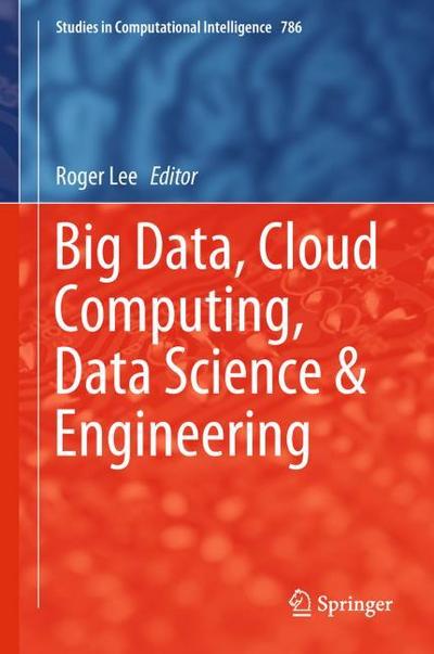 Big Data, Cloud Computing, Data Science & Engineering (Studies in Computational Intelligence, Band 786)