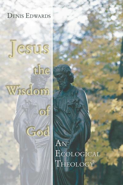 Jesus the Wisdom of God - Denis Edwards