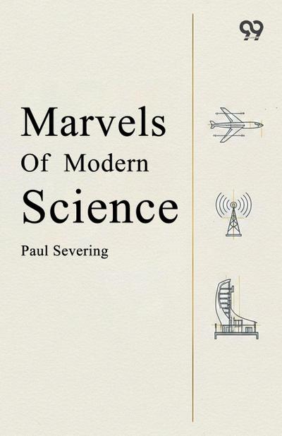 Marvels Of Modern Science