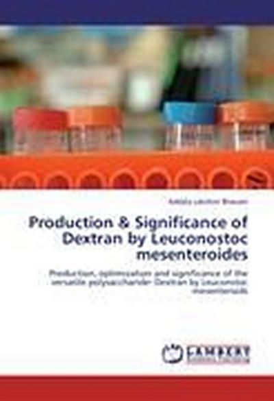 Production & Significance of Dextran by Leuconostoc mesenteroides