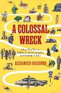 Colossal Wreck - Alexander Cockburn