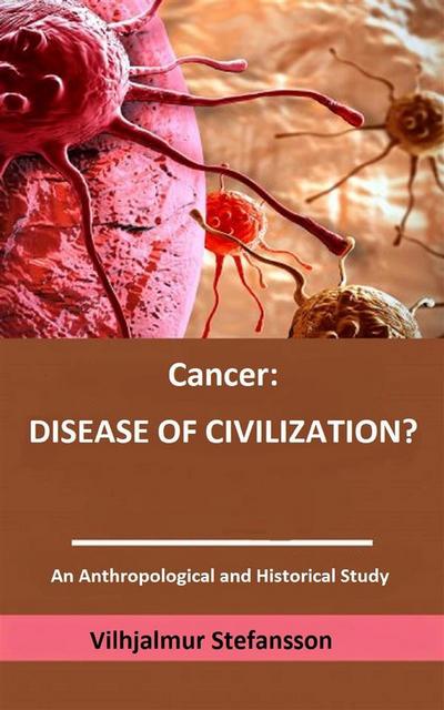 Cancer: disease of civilization?