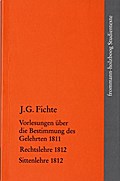 Vorlesungen über die Bestimmung des Gelehrten 1811/Rechtslehre 1812/Sittenlehre 1812