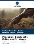 Migration, Geschlecht, Kultur und Strategien
