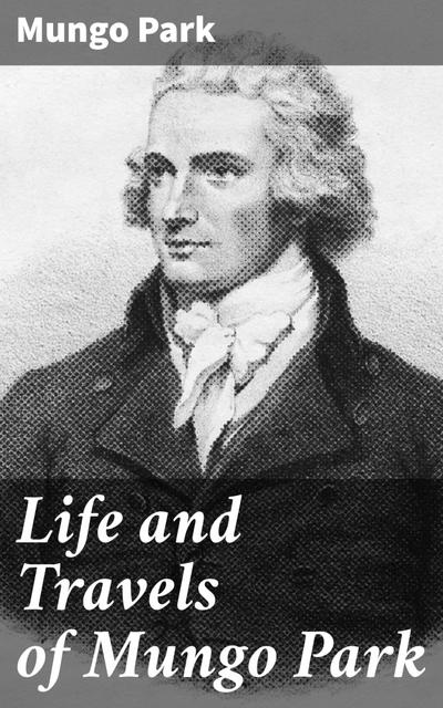 Life and Travels of Mungo Park