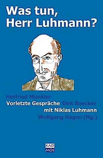 Was tun, Herr Luhmann?