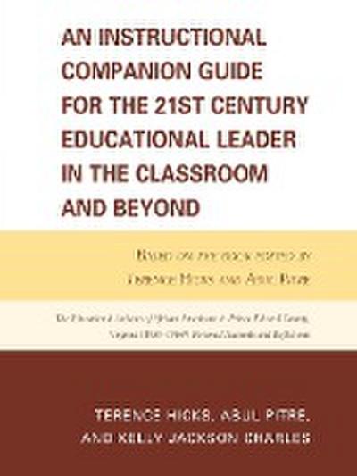 Instructional Companion Guide for the 21st Century Educational Leader in the Classroom and Beyond