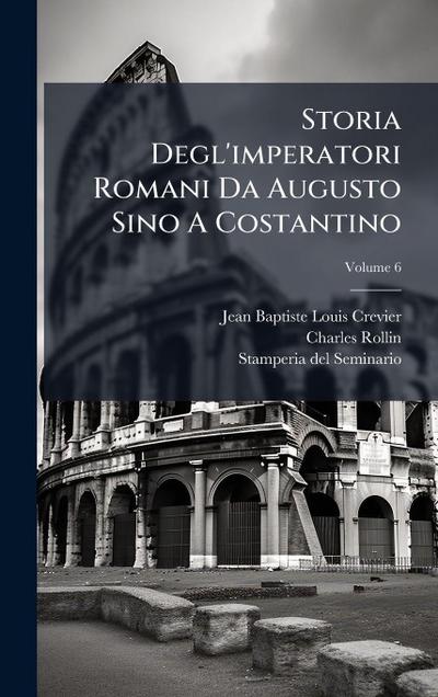 Storia Degl’imperatori Romani Da Augusto Sino A Costantino