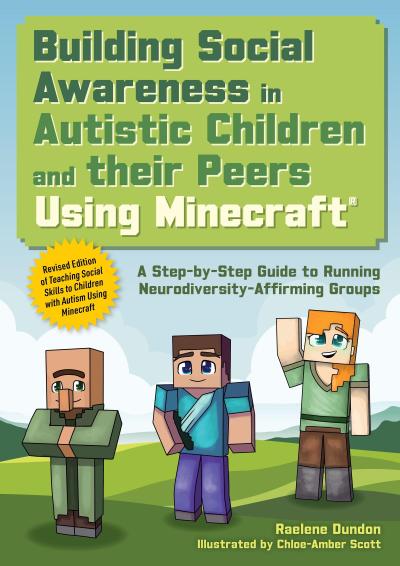 Building Social Awareness in Autistic Children and their Peers Using Minecraft®