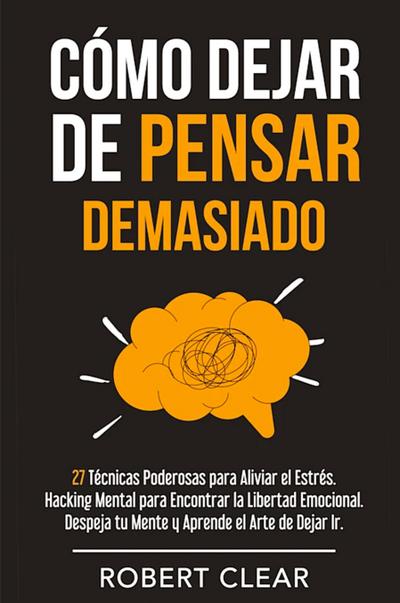 Cómo Dejar de Pensar Demasiado