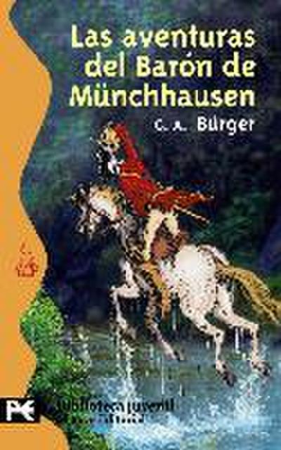 Las aventuras del barón de Münchhausen : viajes prodigiosos por tierras y mares, campañas y aventuras festivas del Barón de Münchhausen, tal como él suele contarlas en su tertulia en torno a una botella
