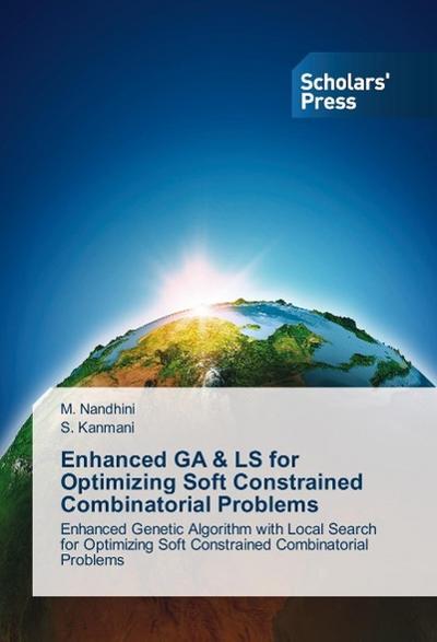 Enhanced GA & LS for Optimizing Soft Constrained Combinatorial Problems