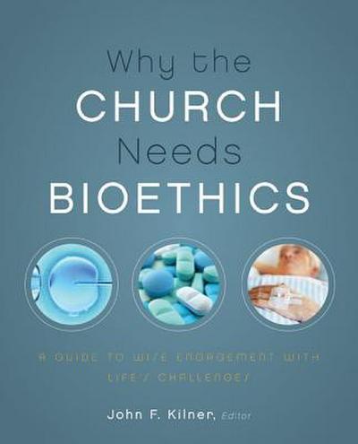 A Why the Church Needs Bioethics