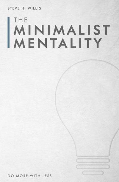 The Minimalist Mentality: Do More with Less