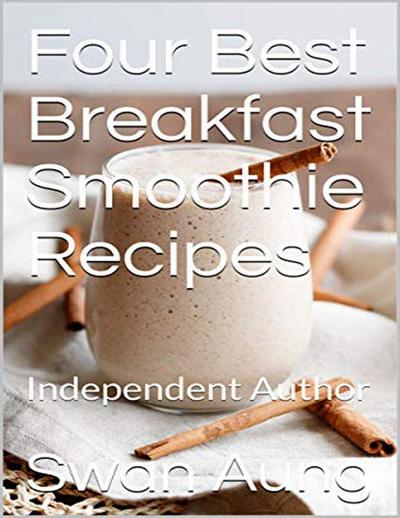 Four Best Breakfast Smoothie Recipes