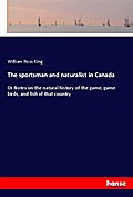The sportsman and naturalist in Canada