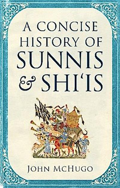 A Concise History of Sunnis and Shi`is