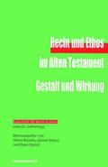 Recht und Ethos im Alten Testament - Gestalt und Wirkung