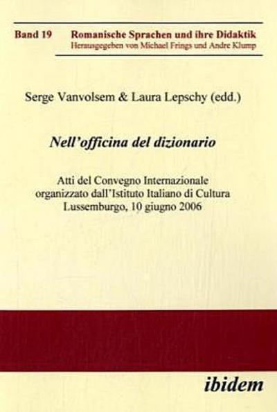 Nell’Officina del Dizionario. Atti del Convegno Internazionale organizzato dall’Istituto Italiano di Cultura Lussemburgo, 10 giugno 2006