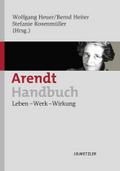 Arendt-Handbuch: Leben ? Werk ? Wirkung