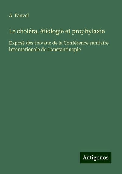 Le choléra, étiologie et prophylaxie