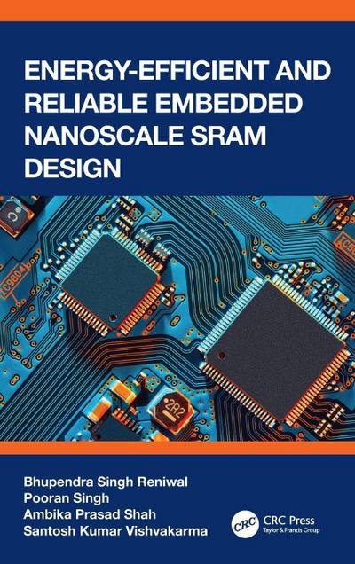 Energy Efficient and Reliable Embedded Nanoscale SRAM Design