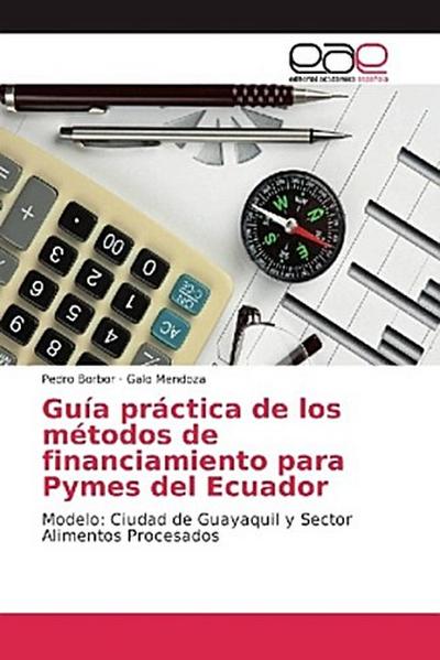 Guía práctica de los métodos de financiamiento para Pymes del Ecuador